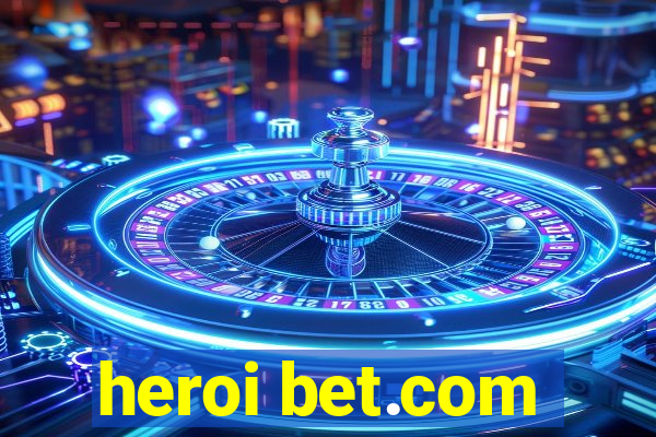 heroi bet.com